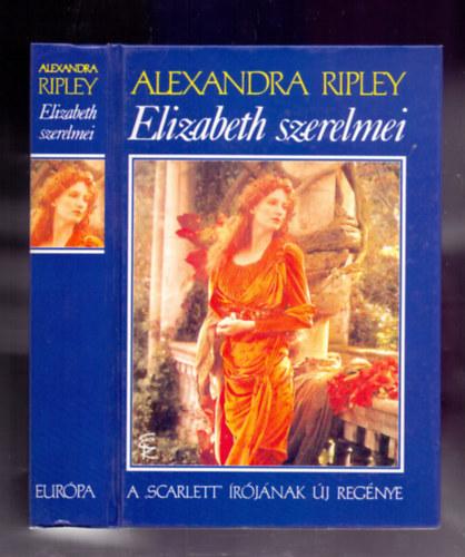 Alexandra Ripley - Elizabeth szerelmei (A "SCARLETT" rjnak j regnye)