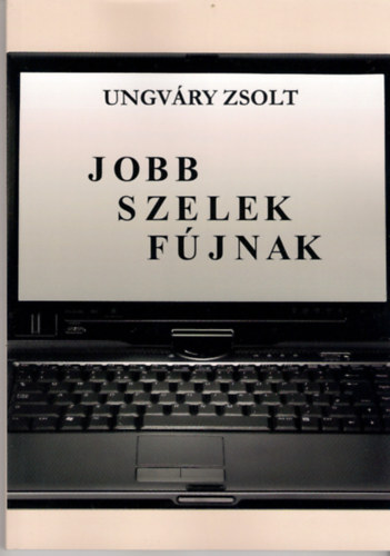 Ungvry Zsolt - Jobb szelek fjnak