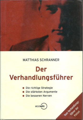 Matthias Schranner - Der Verhandlungsführer - Vom Verhandlungsführer der Polizei