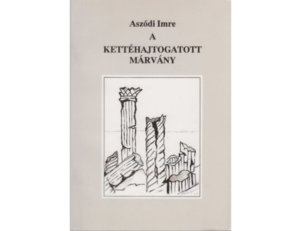 Dr. Asz�di Imre - A kett�hajtogatott m�rv�ny