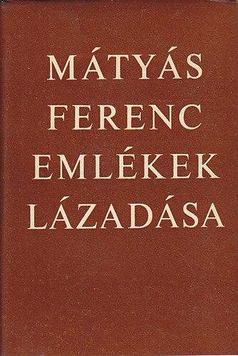 Mátyás Ferenc - Emlékek lázadása