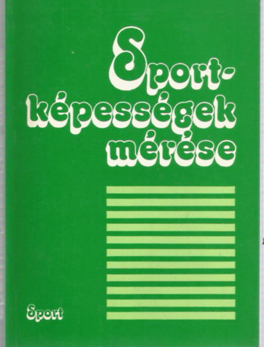 Dr. Ndori Lszl  (szerk.) - Sportkpessgek mrse