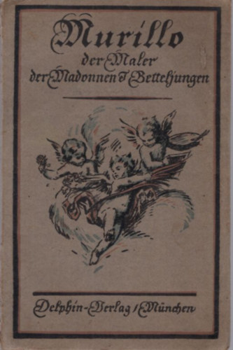 Muríllo Der Maler der Betteljungen und Madonnen