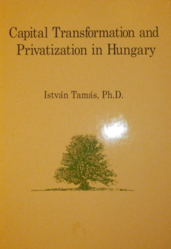 Istvn Tams - Capital Transformation and Privatization in Hungary