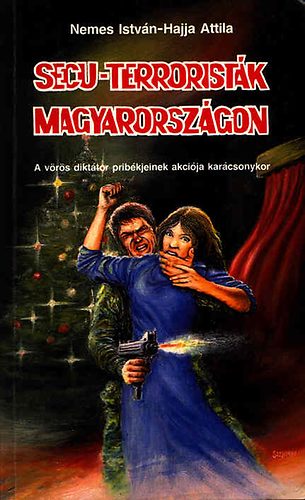 Nemes Istv�n-Hajja Attila - Secu-terrorist�k Magyarorsz�gon