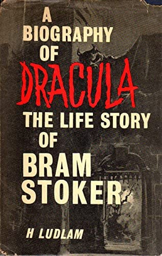 Harry Ludlam - A Biography of Dracula: The Life Story of Bram Stoker ("Drakula �letrajza: Bram Stoker �lett�rt�nete" angol nyelven)