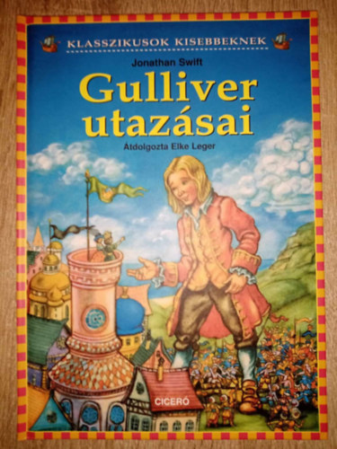 Jonathan Swfit - Gulliver utazsai (Klasszikusok kisebbeknek)