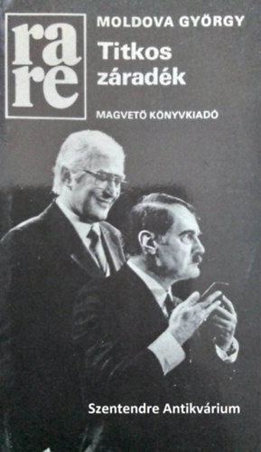 Kardos Gyrgy  Moldova Gyrgy (szerk.) - Titkos zradk - HITLER MAGYARORSZGI BETYRTRN (sajt kppel! szent antikv.)