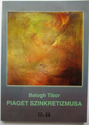 Balogh Tibor - Piaget szinkretizmusa