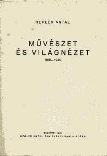 Hekler Antal - M�v�szet �s vil�gn�zet