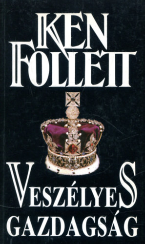 Ken Follett - Veszélyes gazdagság