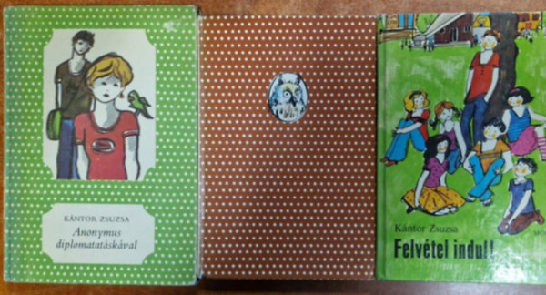 K�ntor Zsuzsa - 3db K�ntor Zsuzsa k�nyv.Anonymus diplomatat�sk�val,Csal�nba nem �t a mennyk�,Felv�tel indul!