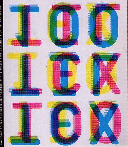 100 �v, 100 k�p-A textiltervez� k�pz�s 100 esztendeje a Moholy-Nagy M�v�szeti Egyetemen