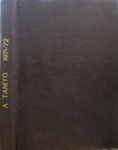 A tan�t� IX. �vfolyam 1971. m�rcius-december, X. �vfolyam 1972. janu�r-december.