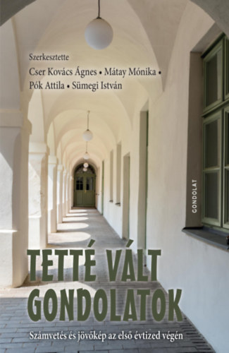 Mtay Mnika, Pk Attila, Smegi Istvn Cser Kovcs gnes - Tett vlt gondolatok - Szmvets s jvkp az els vtized vgn