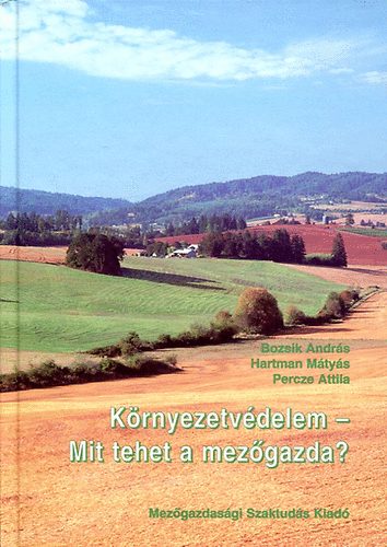 Percze Attila, Hartman M�ty�s Bozsik Andr�s - K�rnyezetv�delem - Mit tehet a mez�gazda?