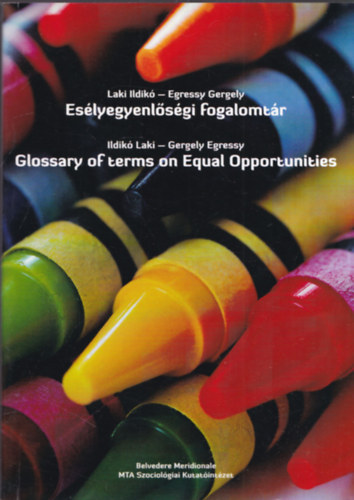 Egressy Gergely Laki Ildik - Eslyegyenlsgi fogalomtr - Glossary of terms on Equal Opportunities