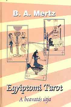 B.A. Mertz - Egyiptomi tarot-A beavats tja
