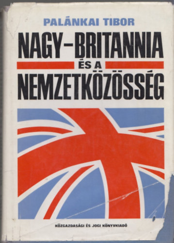 Pal�nkai Tibor - Nagy-Britannia �s a Nemzetk�z�ss�g
