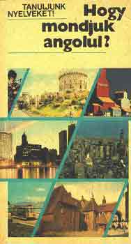Antal M�ria; Heller Anna - Hogyan mondjuk angolul?
