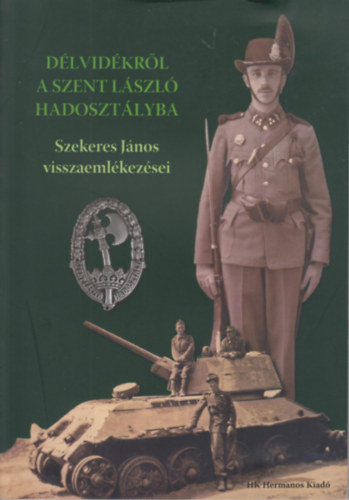 Szekeres J�nos - D�lvid�kr�l a Szent L�szl� hadoszt�lyba