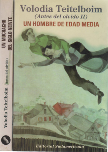 Volodia Teitelboim - Antes del olvido I-II (Un Muchacho del Siglo Veinte, Un Hombre de Edad Media)