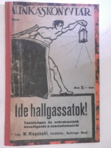 W. Riepekohl - Ide hallgassatok! (1. kiads)