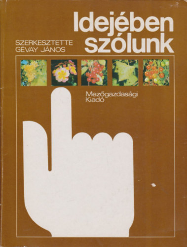 Gvay Jnos  (szerk.) - Idejben szlunk - 52 ht munki a kertben (Balogh Katalin illusztrciival)