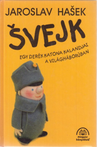 Jaroslav Hasek - Svejk - Egy derk katona kalandjai a vilghborban