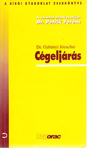 Dr. Gab�nyi J�zsefn� - A c�gelj�r�s (A b�r�i gyakorlat zsebk�nyve)