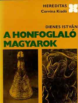Dienes Istvn - A honfoglal magyarok