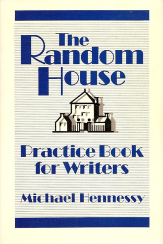 Michael Hennessy - The Random House Practice Book for Writers
