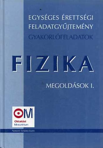 Medgyes Sndorn; Tasndi Pter - Egysges rettsgi feladatgyjtemny - Fizika - Megoldsok I-II.