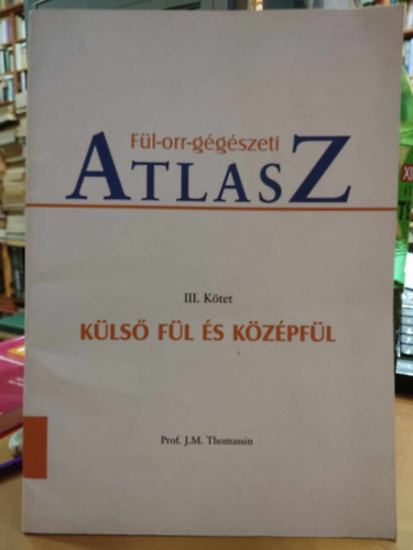 Prof. J. M.  Thomassin (Jean-Michel) - Fl-orr-ggszeti Atlasz III. ktet: Kls fl s kzpfl