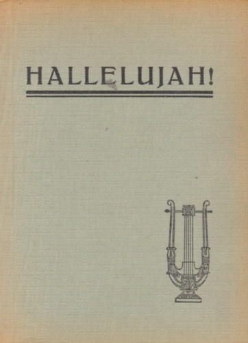 Mikl�ssy J�zsef  (szerk.) - Halleluja! Evang�liumi �nekek gy�jtem�nye