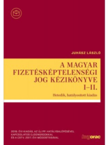 Juh�sz L�szl� - A magyar fizet�sk�ptelens�gi jog k�zik�nyve I-II.