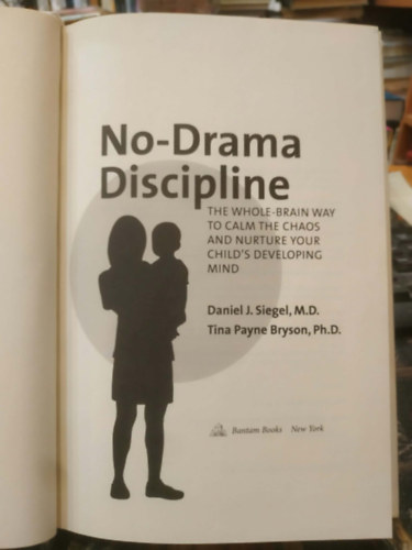 Tina Payne Bryson Daniel J. Siegel - No-Drama Discipline (Drámamentes fegyelmezés)