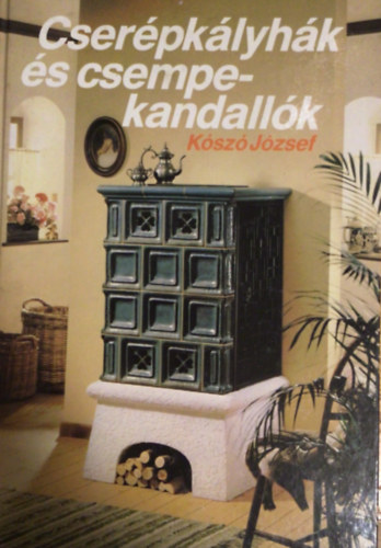 K�sz� J�zsef - Cser�pk�lyh�k �s csempekandall�k