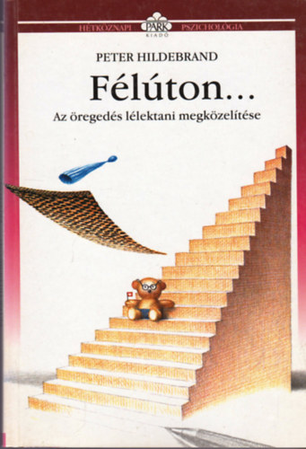 Peter Hildebrand - F�l�ton... (Az �reged�s l�lektani megk�zel�t�se)