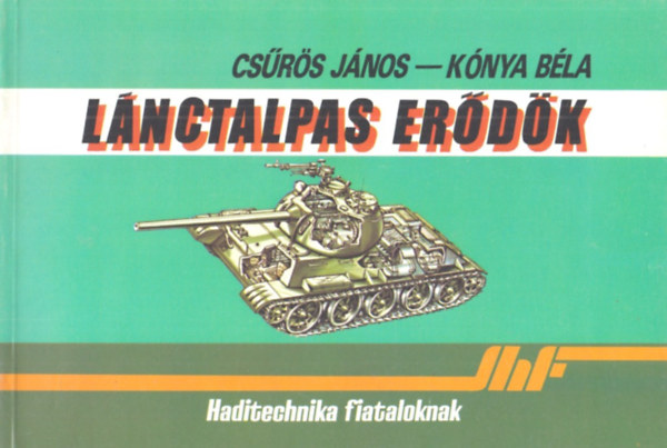 Cs�r�s J�nos-K�nya B�la - L�nctalpas er�d�k-Haditechnika fiataloknak