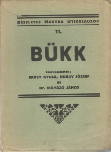 Erdey Gyula (szerk), Hubay Jzsef (szerk.), Dr. Vigyz Jnos (szerk) - Bkk (Rszletes magyar utikalauzok 11.)