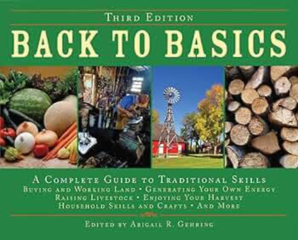 Abigail R. Gehring  (szerk.) - Back to Basics: A complete Guide to Traditional Skills
