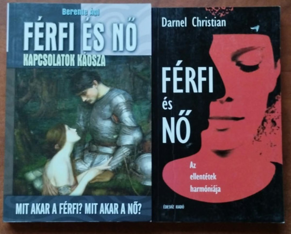 Christian Darnel Berente Ági - 2db könyv.:Férfi és nő+Férfi és nő - Kapcsolatok káosza. Mit akar a férfi? Mit akar a nő?
