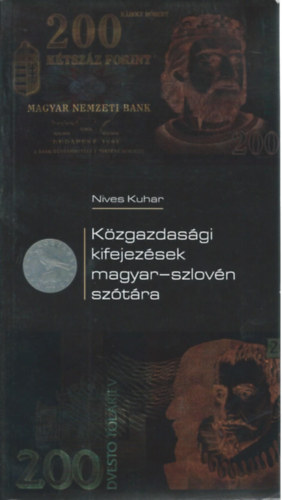 Nives Kuhar - K�zgazdas�gi kifejez�sek magyar-szlov�n sz�t�ra (Slovar ekonomskih izrazov v sloven��ini in mad�ar��ini)