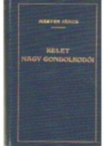 Mester János dr. - Kelet nagy gondolkodói