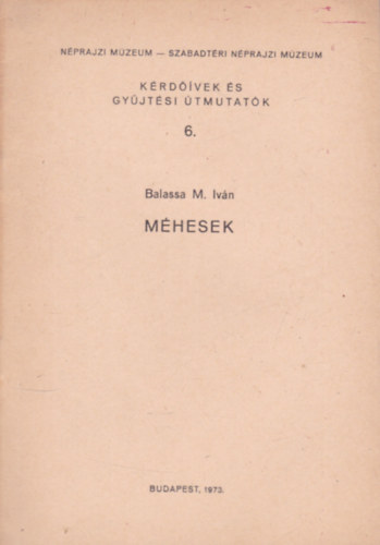 Balassa M. Iván - Méhesek (Kérdőívek és gyűjtési útmutatók 6.)