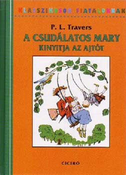 P. L. Travers - A csudlatos Mary kinyitja az ajtt