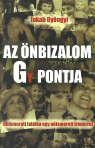Jakab Gyöngyi - Az önbizalom Gy pontja