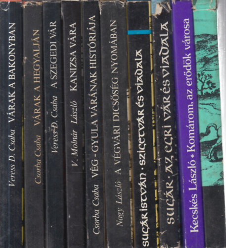 Veress D. Csaba, V. Molnár László, Nagy László, Sugár István, Kecskés László Csorba Csaba - 10 db. magyar várak: Várak a Bakonyban + Várak a Hegyalján + A szegedi vár + Kanizsa vára + Vég-Gyula várának históriája + A végvári dicsőség nyomában + Szigetvár és viadala + Az egri vár és viadala + Komárom, az erődök városa