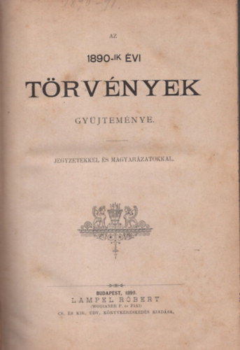 Az 1890-ik �vi t�rv�nyek gy�jtem�nye. Jegyzetekkel �s magyar�zatokkal